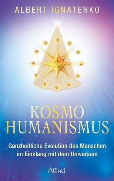 Jüstel, Ekaterina Kosmohumanismus: Ganzheitliche Evolution des Menschen im Einklang mit dem Universum
