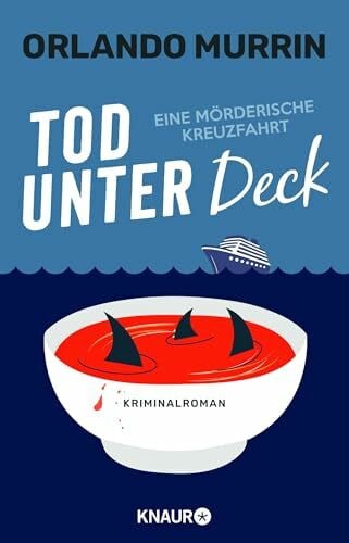 Koblischke, Kristina Tod unter Deck: Eine mörderische Kreuzfahrt. Kriminalroman | Ein herrlich unterhaltsamer Feel-Good-Krimi mit Urlaubsflair (Ein Fall für Chefkoch Paul Delamare, Band 2)