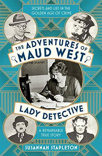 Stapleton, Susannah The Adventures of Maud West, Lady Detective: Secrets and Lies in the Golden Age of Crime