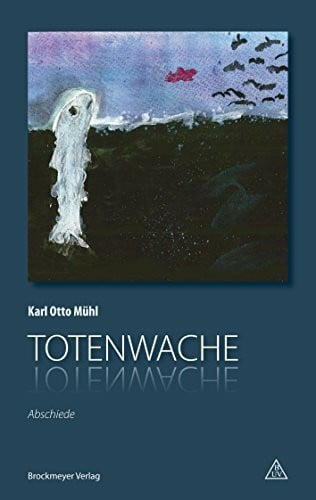 Karl Otto Mühl Totenwache: Abschiede