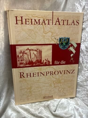 Tümmler, Holger Heimatatlas der Rheinprovinz: Ergänzt mit einer Landeskunde und historischen Bildern