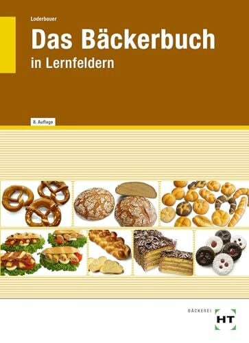 Loderbauer, Josef eBook inside: Buch und eBook Das Bäckerbuch: in Lernfeldern als 5-Jahreslizenz für das eBook