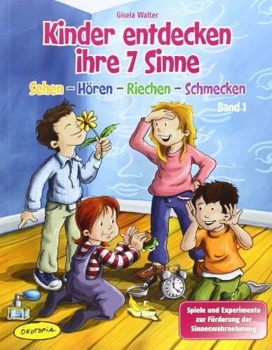 Heinlein, Kerstin Kinder entdecken ihre 7 Sinne (Bd.1): Band 1: Sehen - Hören - Riechen - Schmecken. Spiele und Experimente zur Förderung der Sinneswahrnehmung