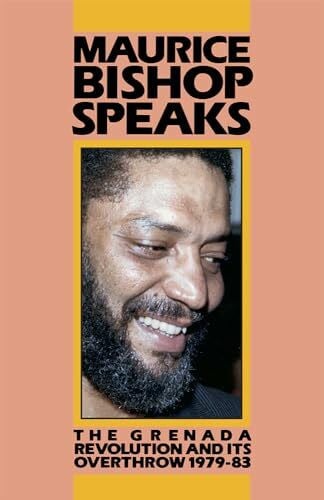 Bishop, Maurice Bishop, Maurice Speaks: The Grenada Revolution and Its Overthrow, '01/01/1979-83: The Grenada Revolution and Its Overthrow, 1979-83
