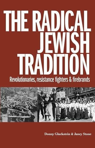 Stone, Janey The Radical Jewish Tradition: Revolutionaries, Resistance Fighters and Firebrands