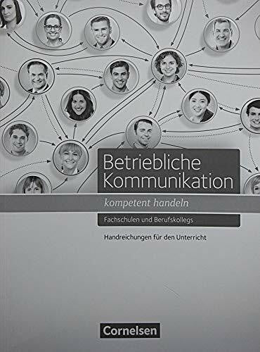 Weckerle, Daniela Betriebliche Kommunikation - kompetent handeln: Handreichungen für den Unterricht