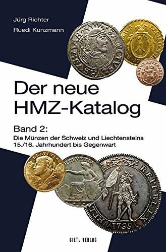 Kunzmann, Ruedi Neuer HMZ-Katalog: Band 2: Die Münzen der Schweiz und Liechtensteins 15./16. Jahrhundert bis zur Gegenwart