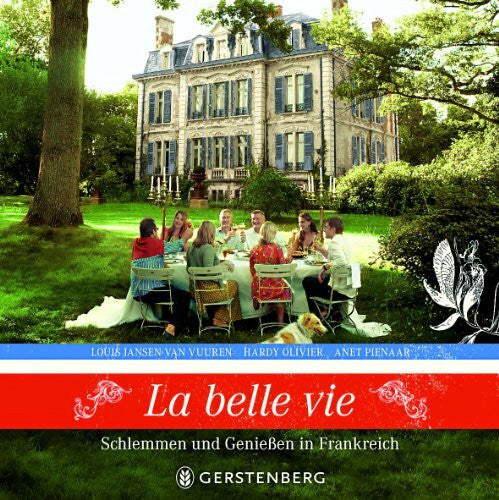 Albrecht, Anke La belle vie: Schlemmen und Genießen in Frankreich Über 90 Rezepte