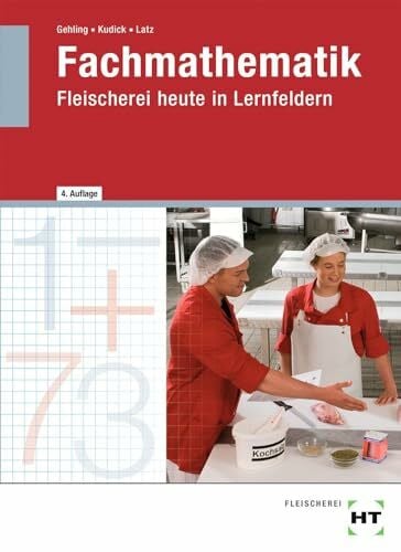 Gehling, Johannes eBook inside: Buch und eBook Fachmathematik: Fleischerei heute in Lernfeldern als 5-Jahreslizenz für das eBook