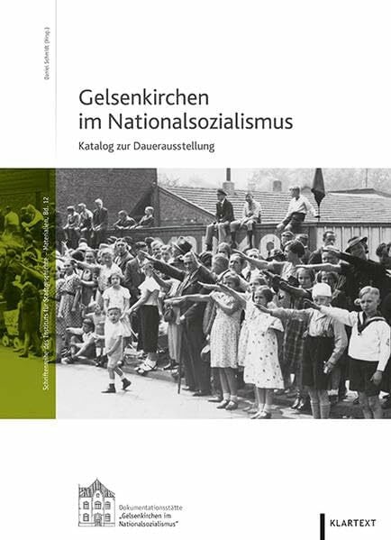 Daniel Schmidt Gelsenkirchen im Nationalsozialismus: Katalog zur Dauerausstellung (Schriftenreihe des Instituts für Stadtgeschichte - Materialien)