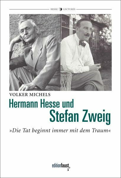 Michels, Volker Hermann Hesse und Stefan Zweig: 'Die Tat beginnt immer mit dem Traum' (Hermann-Hesse-Lectures)