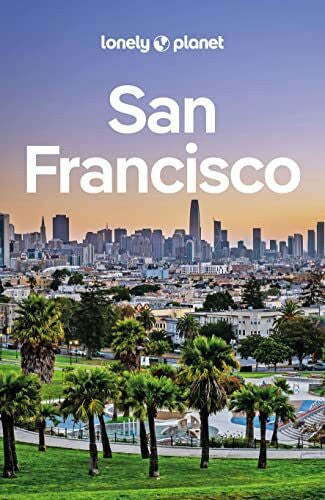 LONELY PLANET Deutschland LONELY PLANET Reiseführer San Francisco: Eigene Wege gehen und Einzigartiges erleben.