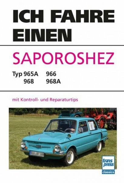 Werner, Hein Ich fahre einen Saporoshez: Typ 965A - 966 - 968 - 968A mit Kontroll- und Reparaturtips