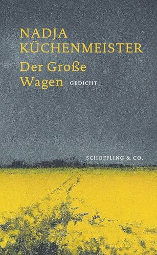 Küchenmeister, Nadja Der Große Wagen. Gedicht -- Platz 1 der SWR Bestenliste im Mai 2025