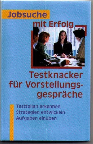 Dr. Rahild Neuburger Jobsuche mit Erfolg - Testknacker für Vorstellungsgespräche - Testfallen erkennen Strategien entwickeln Aufgaben einüben