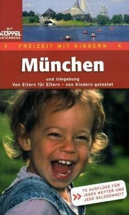 Broll, Christine Freizeit mit Kindern - München: Die schönsten Erlebnisausflüge für Eltern und Kinder