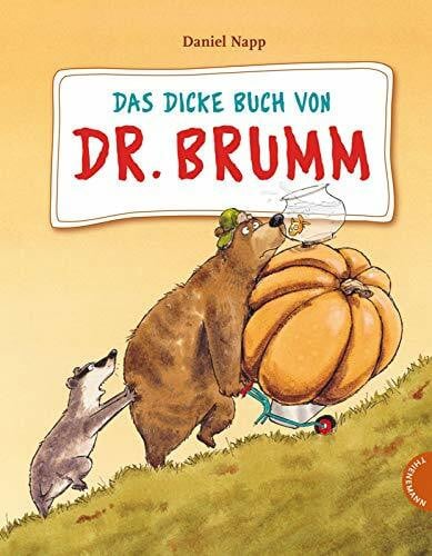 Napp, Daniel Dr. Brumm: Das dicke Buch von Dr. Brumm: Sammelband. Dr. Brumm versteht das nicht / Dr. Brumm steckt fest / Dr. Brumm geht baden / Dr. Brumm fährt Zug