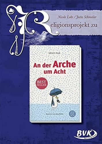 Jutta Schmeiler Religionsprojekt zu 'An der Arche um Acht': 3.-4. Klasse (Religionsprojekte)