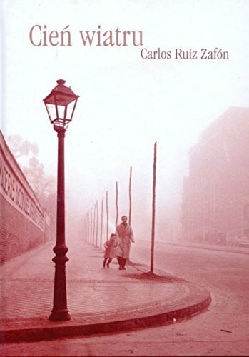 Zafon, Carlos Ruiz Cień wiatru (CMENTARZ ZAPOMNIANYCH KSIĄŻEK)
