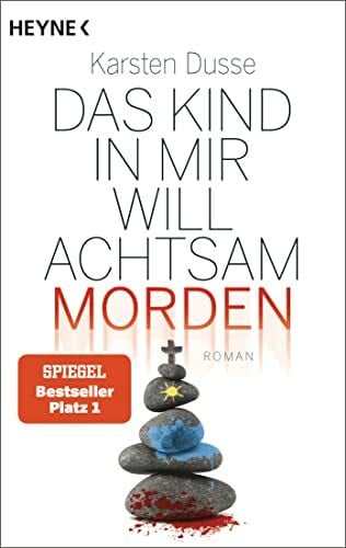 Dusse, Karsten Das Kind in mir will achtsam morden: Roman (Achtsam morden-Reihe, Band 2)