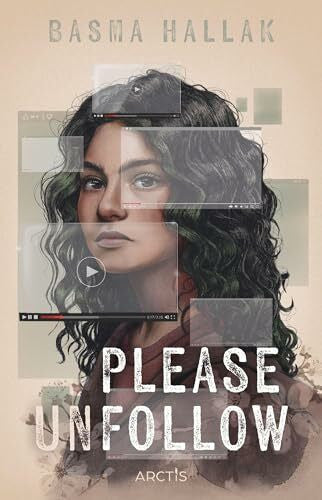 Hallak, Basma Please unfollow: | Emotionaler Young Adult-Roman über das Gefühl, für alle transparent zu sein |