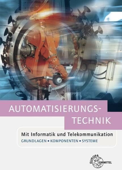 Strobel, Peter Automatisierungstechnik: Mit Informatik und Telekommunikation. Grundlagen, Komponenten und Systeme