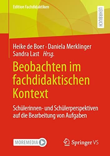 Last, Sandra Beobachten im fachdidaktischen Kontext: Schülerinnen- und Schülerperspektiven auf die Bearbeitung von Aufgaben (Edition Fachdidaktiken)