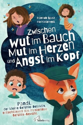 Aliyeva, Khayala Zwischen Wut im Bauch, Mut im Herzen und Angst im Kopf. Pandi, der kleine Gefühle-Detektiv, entschlüsselt das mysteriöse Gefühls-Gewühl: Mit Co- & Selbstregulation der Kindheitspädagogin Ina Hadameck