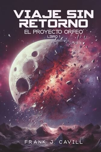 Cavill, Frank J. Viaje Sin Retorno: (El Proyecto Orfeo, Libro1)