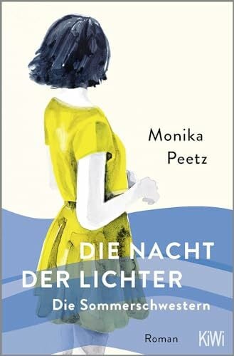 Peetz, Monika Die Nacht der Lichter - Die Sommerschwestern: Roman (Die Sommerschwestern-Romane, Band 2)