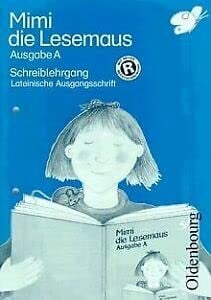 Tauscheck, Edith Mimi die Lesemaus, Ausgabe A, neue Rechtschreibung, Schreiblehrgang, Lateinische Ausgangsschrift (Mimi die Lesemaus - Ausgabe A (Bisherige Ausgabe für ... Bayern). Fibel für den Erstleseunterricht)