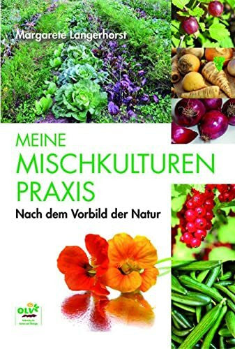 Langerhorst, Margarete Meine Mischkulturenpraxis: Nach dem Vorbild der Natur