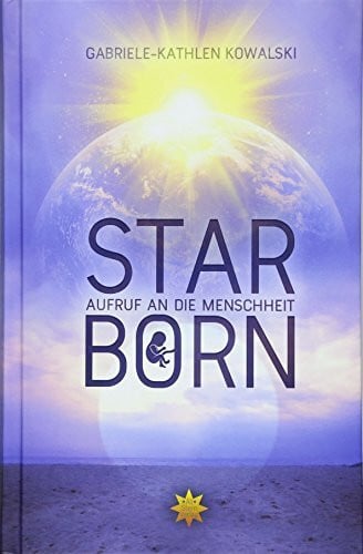 Feistle, Reiner Elmar STARBORN: Aufruf an die Menschheit