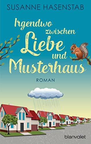 Hasenstab, Susanne Irgendwo zwischen Liebe und Musterhaus: Roman