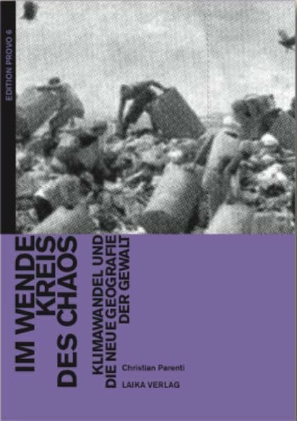Parenti, Christian Christian Parenti: Im Wendekreis des Chaos: Klimawandel und die neue Geografie der Gewalt (EDITION PROVO)