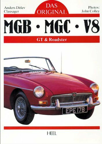 John Colley Das Original: MGB, MGC und V8. GT und Roadster