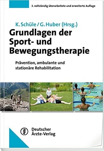 Huber, Gerhard Grundlagen der Sport- und Bewegungstherapie: Prävention, ambulante und stationäre Rehabilitation