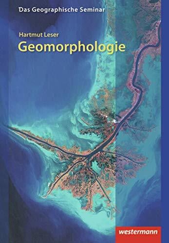 Leser, Hartmut Geomorphologie: 9. Auflage - Neubearbeitung 2009 (Das Geographische Seminar, Band 32)