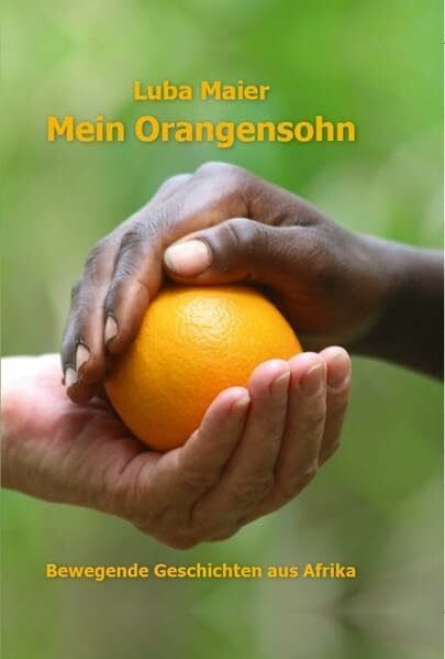 Integramus e.V. - www.integramus.de Mein Orangensohn: Bewegende Geschichten aus Afrika