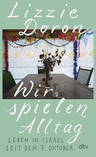 Lemke, Markus Wir spielen Alltag: Leben in Israel seit dem 7. Oktober | »Klug und empathisch – ein Buch, in dem die Traumata der israelischen Gesellschaft sichtbar werden.« Sigrid Brinkmann, DLF