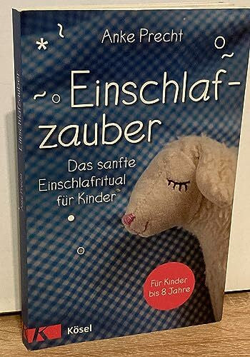 Precht, Anke Einschlafzauber: Das sanfte Einschlafritual für Kinder. Für Kinder bis 8 Jahre