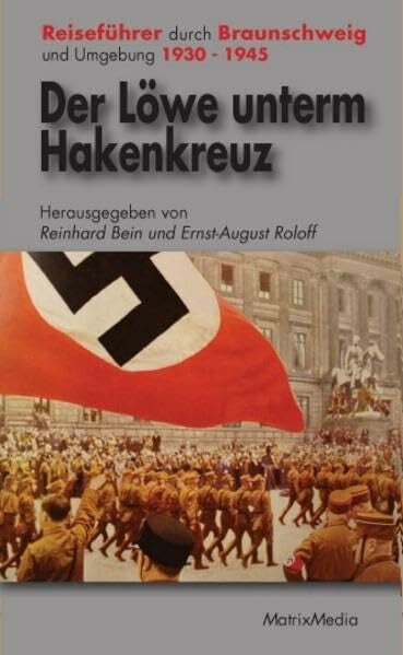 Elke Zacharias Der Löwe unterm Hakenkreuz: Reiseführer durch die braune Topografie von Braunschweig und Umgebung