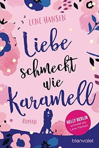 Hansen, Lene Liebe schmeckt wie Karamell: Roman