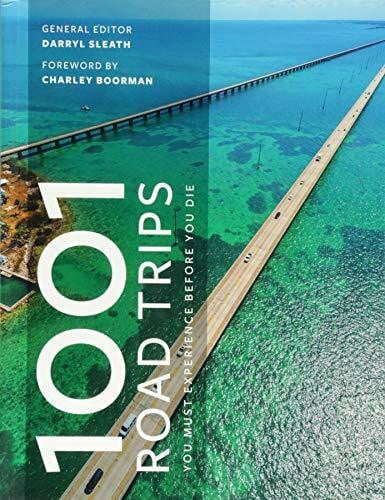 Boorman, Charley 1001 Road Trips To Drive Before You Die