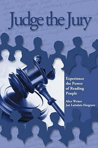 Weiser, Alice Judge the Jury: Experience the Power of Reading People