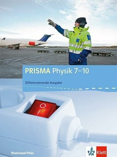 Klett PRISMA Physik 7-10. Differenzierende Ausgabe Rheinland-Pfalz: Schulbuch Klasse 7-10 (PRISMA Physik. Differenzierende Ausgabe)