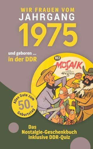 Kühlieb, Nadja Geboren in der DDR - wir Frauen vom Jahrgang 1975: Eine schöne Kombination aus Glückwunschkarte & Nostalgie-Geschenkbuch - inklusive DDR-Quiz
