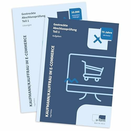 Palme, Inga Kauffrau und Kaufmann im E-Commerce, umfassender Prüfungstrainer für die gestrecke Abschlussprüfung Teil 1, Aufgabensammlung und Lösungen, perfekte ... Gestreckte Abschlussprüfung Teil 1. Aufgaben