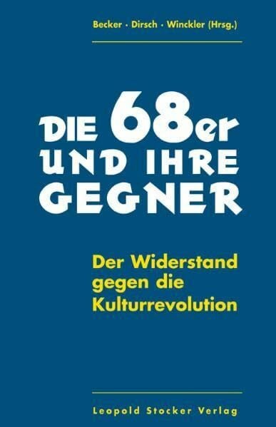 Becker, Hartmuth Die 68er und ihre Gegner: Der Widerstand gegen die Kulturrevolution
