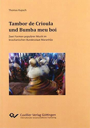 Kupsch, Thomas Tambor de Crioula und Bumba meu boi: Zwei Formen populärer Musik im brasilianischen Bundesstaat Maranhão
